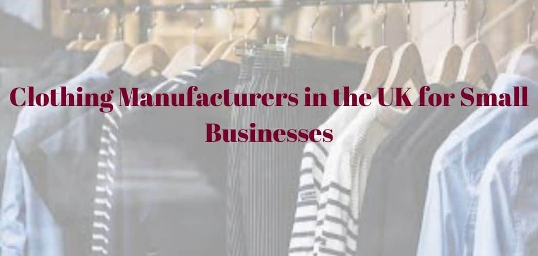 best clothing manufacturers uk